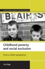 Image for Childhood poverty and social exclusion  : from a child&#39;s perspective