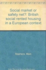 Image for Social market or safety net?  : British social rented housing in a European context
