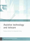 Image for Assistive technology and telecare : Forging solutions for independent living