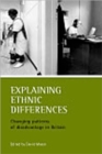 Image for Explaining ethnic differences  : changing patterns of disadvantage in Britain