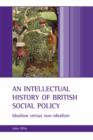 Image for An intellectual history of British social policy  : idealism versus non-idealism