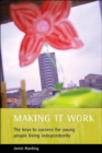 Image for Making it work  : the keys to success for young people living independently