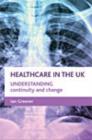 Image for Continuity and change in the NHS  : understanding healthcare in the UK