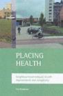 Image for Placing health  : neighbourhood renewal, health improvement and complexity