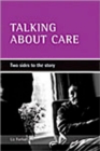 Image for Talking about care  : two sides to the story