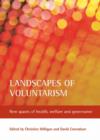 Image for Landscapes of voluntarism  : new spaces of health, welfare and governance