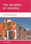 Image for The meaning of housing  : a pathways approach
