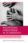 Image for Politicising Parenthood in Scandinavia : Gender Relations in the Welfare State