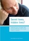 Image for Secret loves, hidden lives?  : exploring issues for people with learning difficulties who are gay, lesbian or bisexual