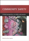 Image for Community safety  : critical perspectives on policy and practice
