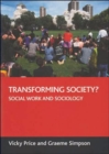 Image for Transforming society?  : social work and sociology