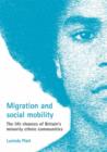 Image for Migration and social mobility : The life chances of Britain&#39;s minority ethnic communities