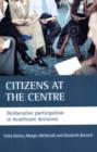 Image for Citizens at the centre  : deliberative participation in healthcare decisions