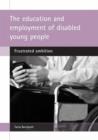 Image for The Education and Employment of Disabled Young People : Frustrated Ambition