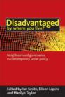 Image for Disadvantaged by where you live?  : proving and improving the capacity of neighbourhood governance