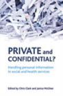 Image for Private and confidential?  : handling personal information in social and health services