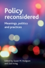 Image for Policy reconsidered  : meanings, politics and practices