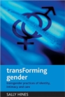 Image for Transforming gender  : transgender practices of identity, intimacy and care