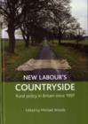 Image for New Labour&#39;s countryside  : rural policy in Britain since 1997