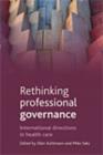 Image for Rethinking professional governance  : international directions in healthcare