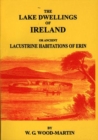 Image for The Lake Dwellings of Ireland : Or Ancient Lacustrine Habitations of Erin