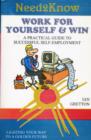 Image for Work for yourself and win  : a practical guide to successful self-employment