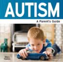 Image for Autism  : a parent&#39;s guide
