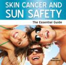 Image for Skin cancer and sun safety  : the essential guide