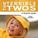 Image for The terrible twos  : a parent&#39;s guide