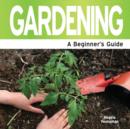 Image for Gardening  : a beginner&#39;s guide