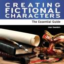 Image for Creating fictional characters  : the essential guide
