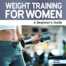 Image for Weight training for women  : a beginner&#39;s guide