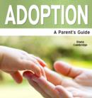 Image for Adoption  : a parent&#39;s guide