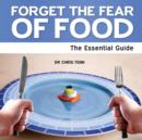 Image for Forget the fear of food  : the essential guide