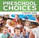 Image for Preschool choices  : a parent&#39;s guide