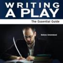 Image for Writing a play  : the essential guide