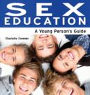 Image for Sex Education : A Young Person&#39;s Guide