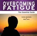 Image for Overcoming Fatigue : The Essential Guide