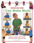 Image for Show Me How: I Can Make Music