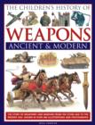 Image for The children&#39;s history of weapons  : ancient and modern