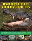 Image for Incredible crocodiles  : look at the fascinating world of crocodiles, alligators, caimans and gharials, shown in over 180 exciting images