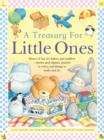 Image for A treasury for little ones  : hours of fun for babies and toddlers - stories and rhymes, puzzles to solve, and things to make and do
