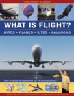 Image for What is flight?  : birds, planes, kites, balloons