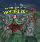 Image for The mystery of the vampire boy  : dare you peek through the pop-up windows?