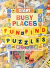 Image for Giant busy places fun-to-find puzzles  : search for pictures in eight exciting scenes