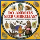 Image for Do animals need umbrellas? and other questions and answers about life in the wild