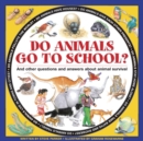 Image for Do animals go to school? and other questions and answers about animal survival