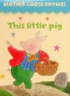 Image for Mother Goose Rhymes: this Little Pig