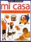 Image for Mi casa  : an introduction to commonly used Spanish words and phrases around the home, with 500 lively photographs