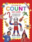 Image for It&#39;s fun to count and learn  : a busy picture book full of fabulous facts and things to do!